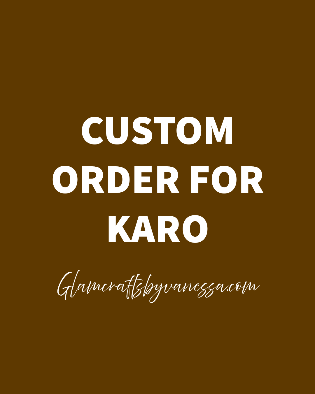 CUSTOM ORDER FOR KARO